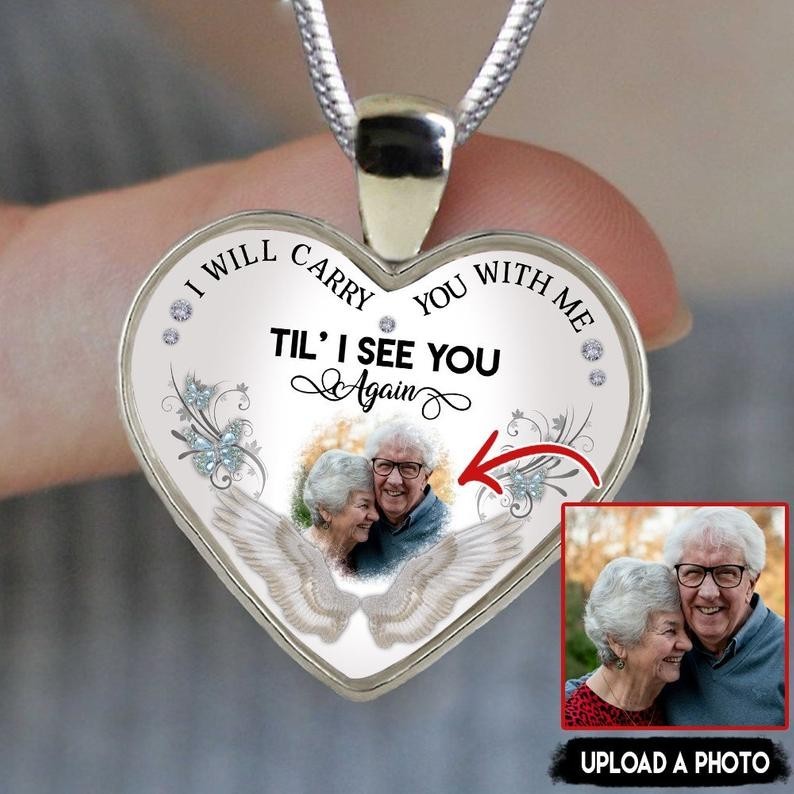 Personalized Memorial Necklace I Will Carry You With Me Til' I See You Again Custom Photo Necklace