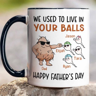 We Used To Live In Your Balls Custom Funny Dad Mug with Kids Name Father's Day Gift Ideas