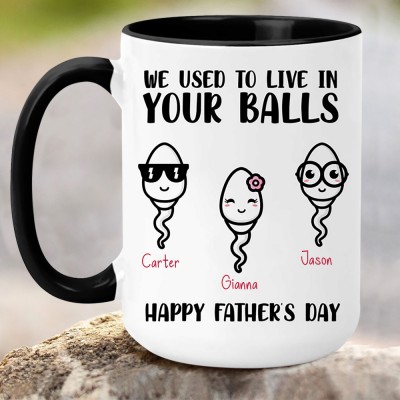 Personalized We Used To Live In Your Balls Mug with Kids Names Funny Father's Day Gifts