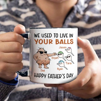 We Used To Live In Your Balls Custom Funny Dad Mug with Kids Name Father's Day Gift Ideas