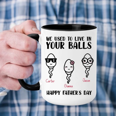 Personalized We Used To Live In Your Balls Mug with Kids Names Funny Father's Day Gifts